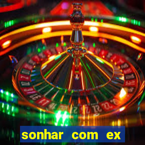 sonhar com ex namorado no jogo do bicho